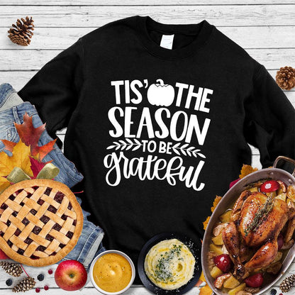 Tis' The Season To Be Grateful Version 2 Sweatshirt