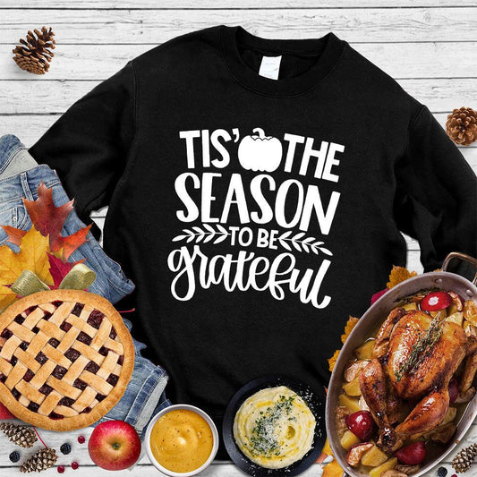 Tis' The Season To Be Grateful Version 2 Sweatshirt
