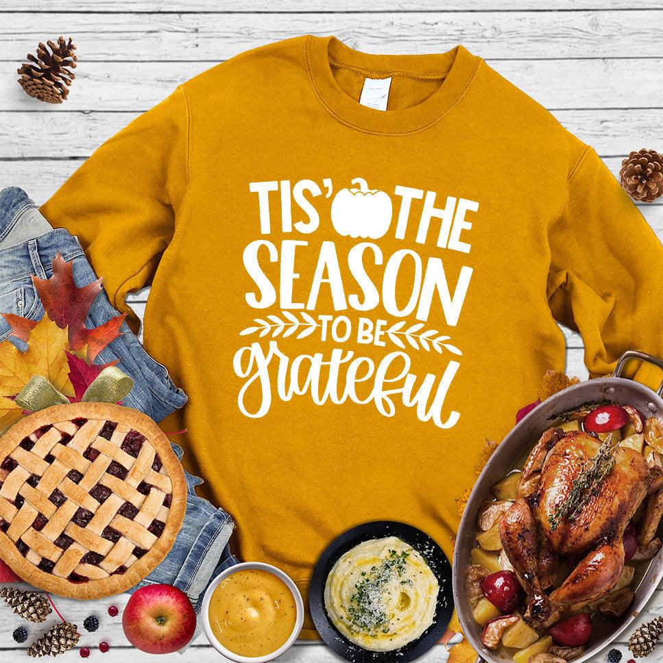 Tis' The Season To Be Grateful Version 2 Sweatshirt