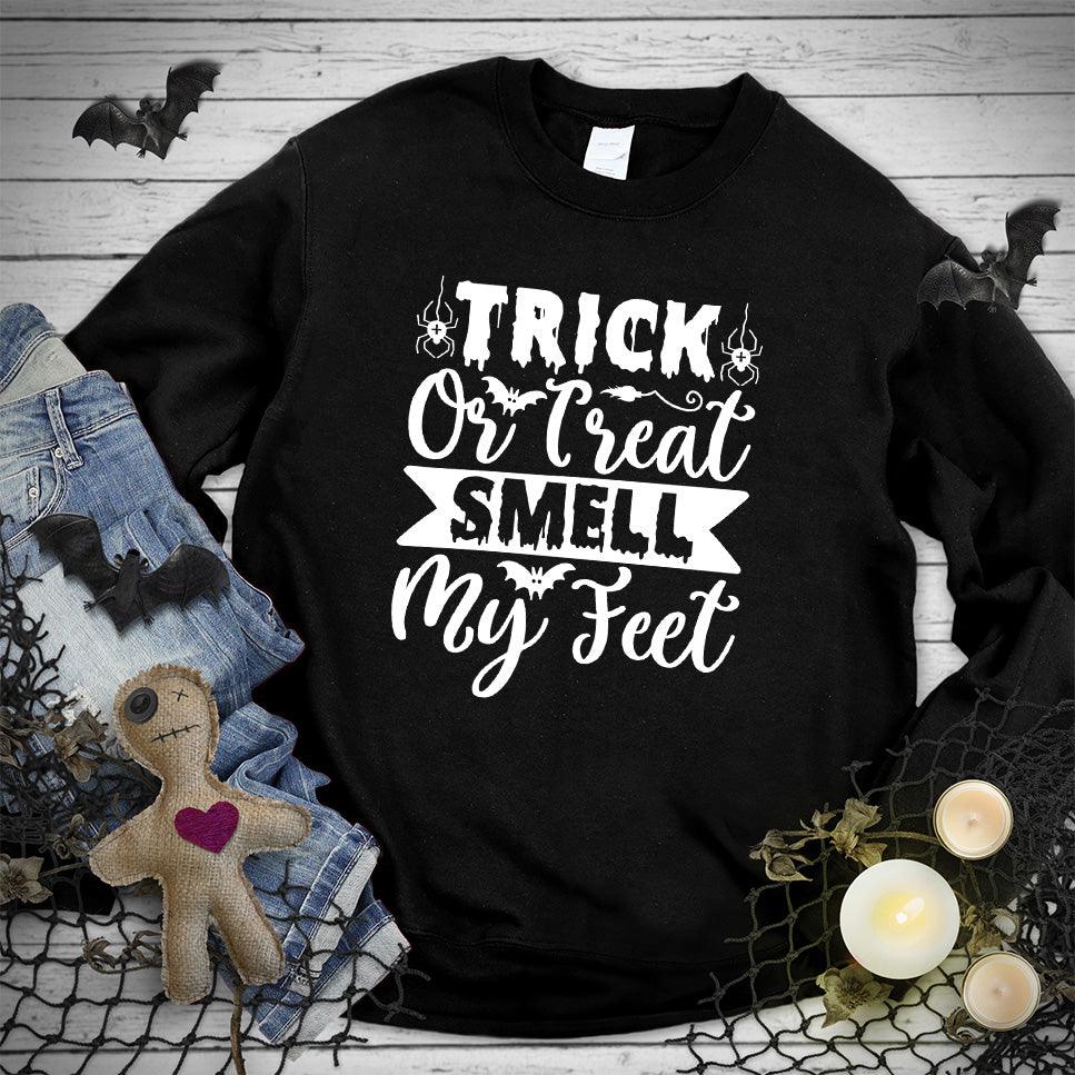 Trick Or Treat Smell My Feet Sweatshirt