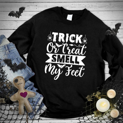 Trick Or Treat Smell My Feet Sweatshirt