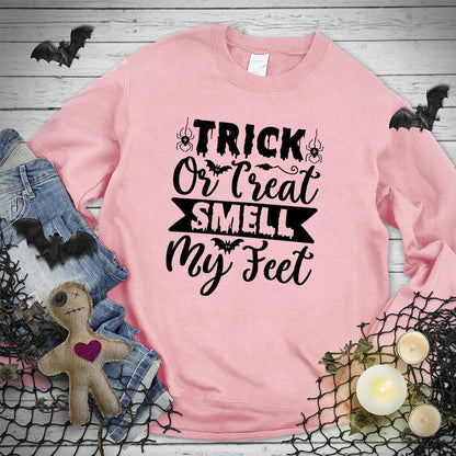 Trick Or Treat Smell My Feet Sweatshirt