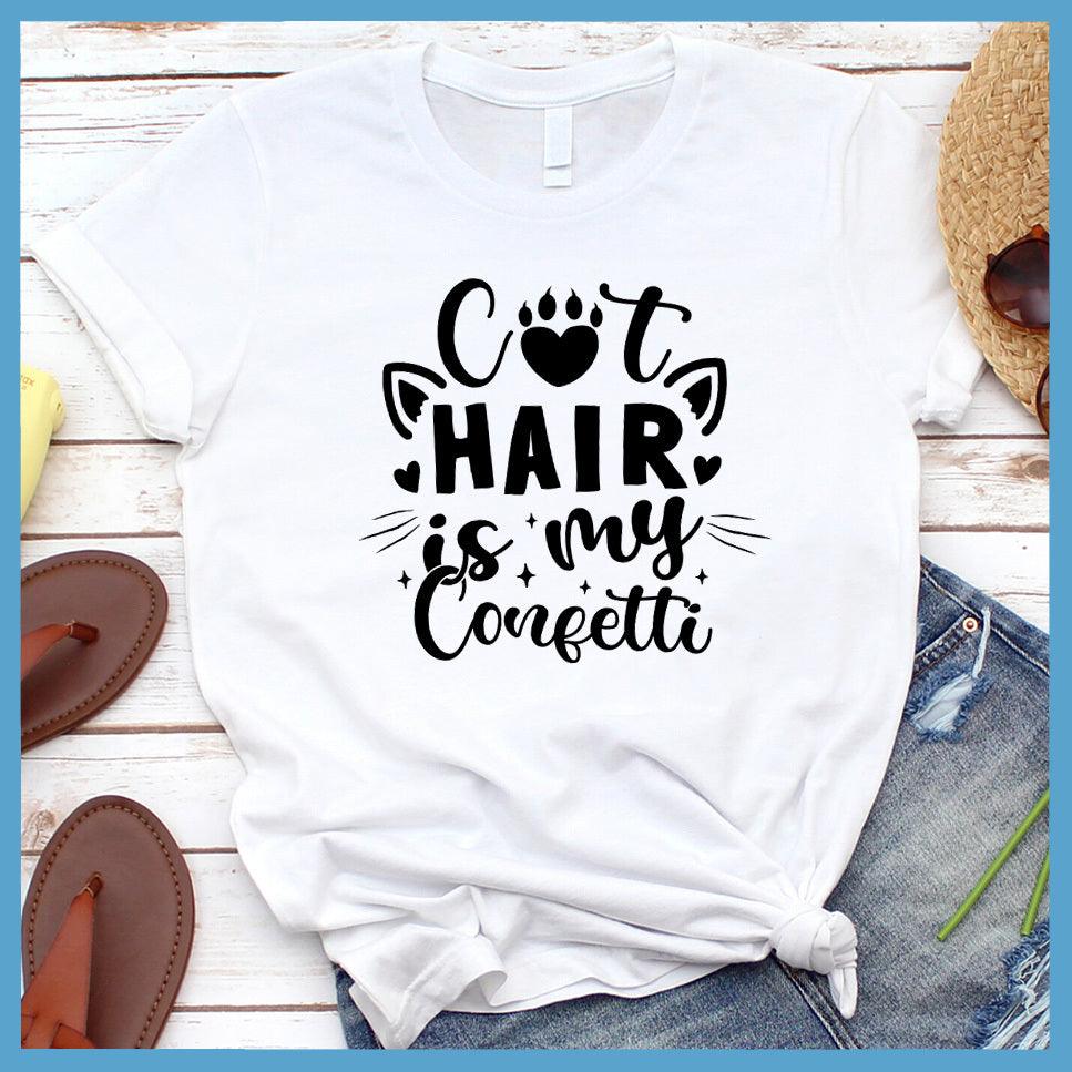 Cat Hair Is My Confetti T-Shirt