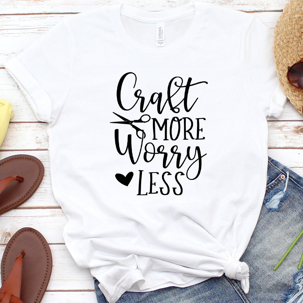 Craft More Worry Less T-Shirt