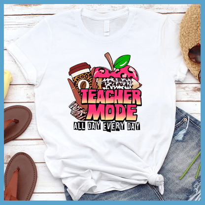 Teacher Mode All Day Every Day T-Shirt Colored Edition
