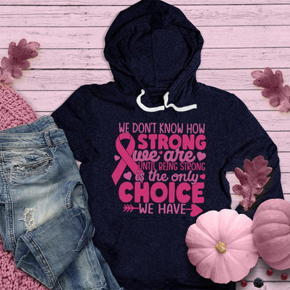 We Don't Know How Strong We Are Colored Edition Hoodie