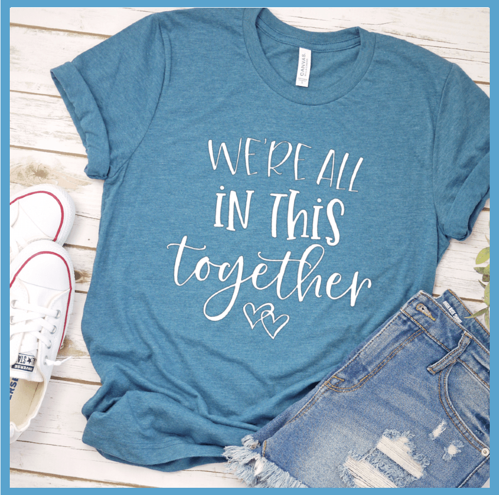We're All In This Together T-Shirt