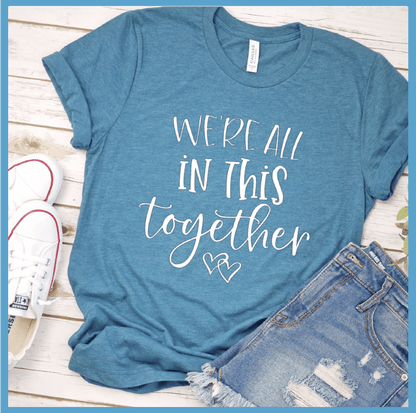 We're All In This Together T-Shirt