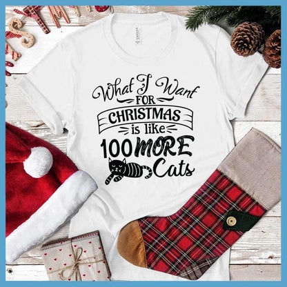 What I Want For Christmas Is Like 100 More Cats T-Shirt