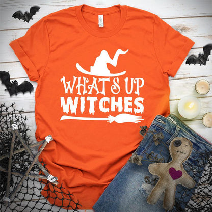 What's Up Witches T-Shirt