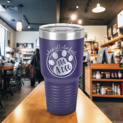 When All Else Fails Hug A Dog Tumbler