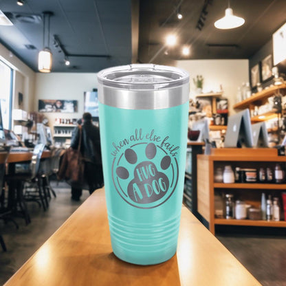 When All Else Fails Hug A Dog Tumbler