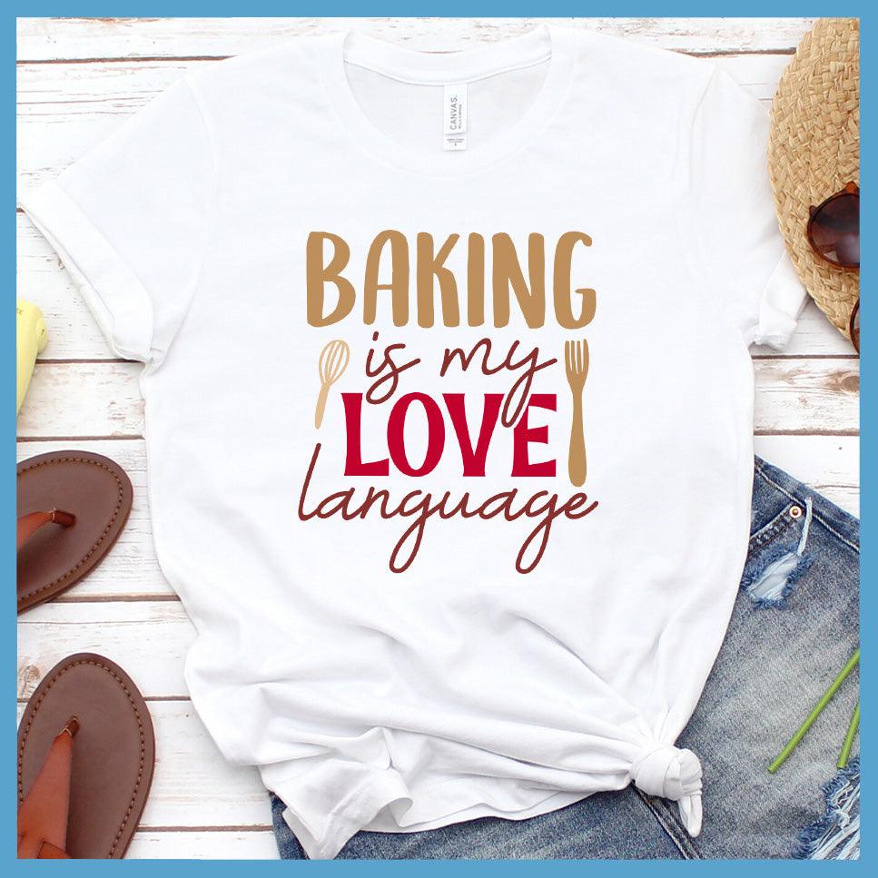 Baking Is My Love Language T-Shirt Colored Edition