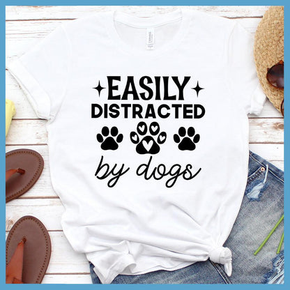 Easily Distracted By Dogs Version 2 T-Shirt