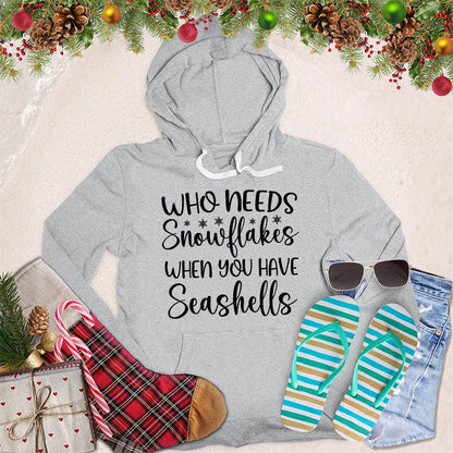 Who Needs Snowflakes When You Have Seashells Hoodie