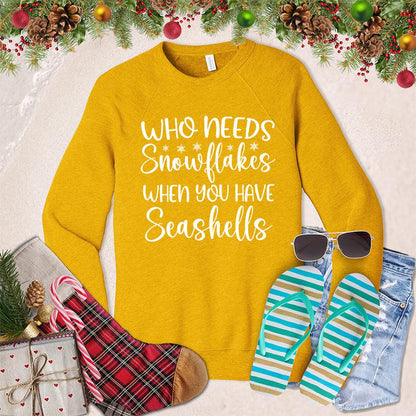 Who Needs Snowflakes When You Have Seashells Sweatshirt