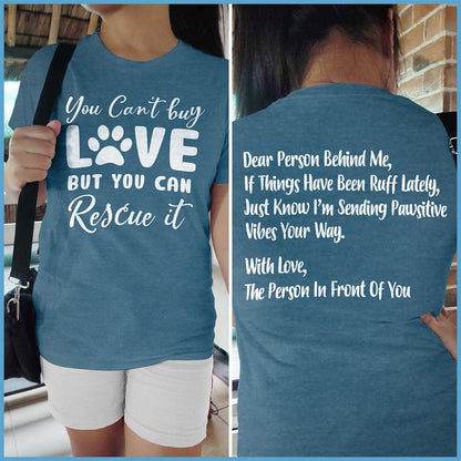 You Can't Buy Love But You Can Rescue It, Dear Person Behind Me T-Shirt