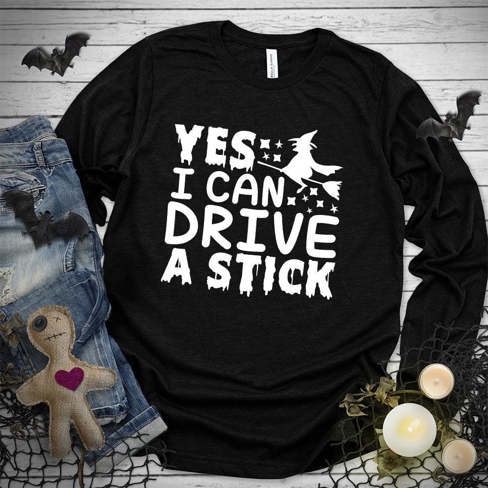 Yes I Can Drive A Stick Long Sleeves