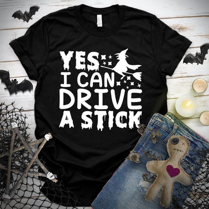 Yes I Can Drive A Stick T-Shirt