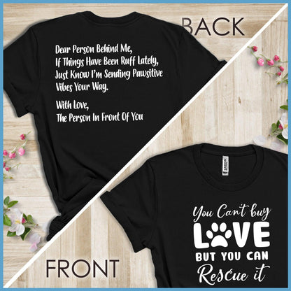 You Can't Buy Love But You Can Rescue It, Dear Person Behind Me T-Shirt