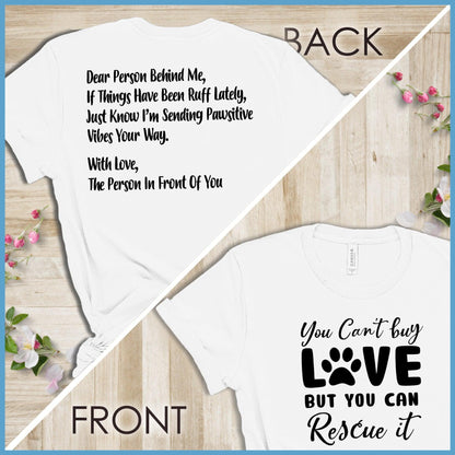 You Can't Buy Love But You Can Rescue It, Dear Person Behind Me T-Shirt