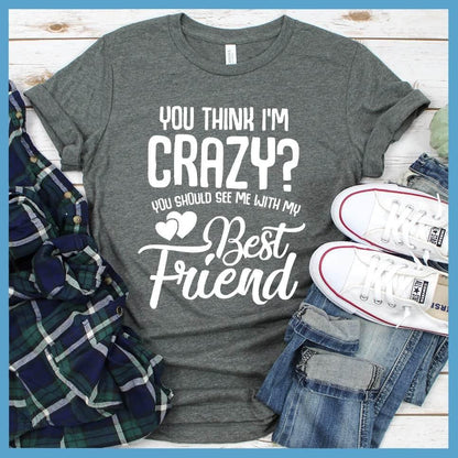 You Should See Me With My Best Friend T-Shirt