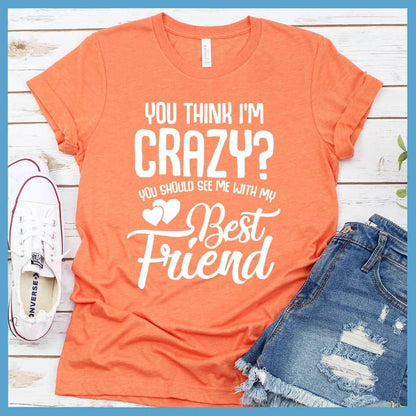 You Should See Me With My Best Friend T-Shirt