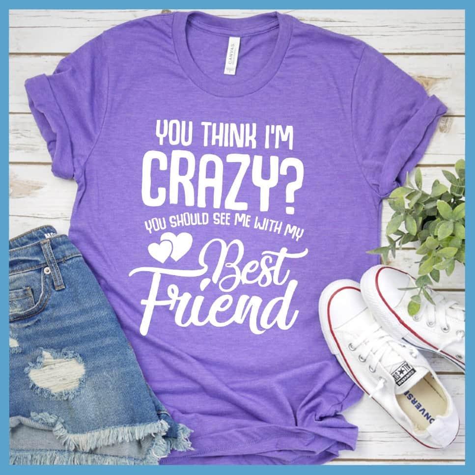 You Should See Me With My Best Friend T-Shirt