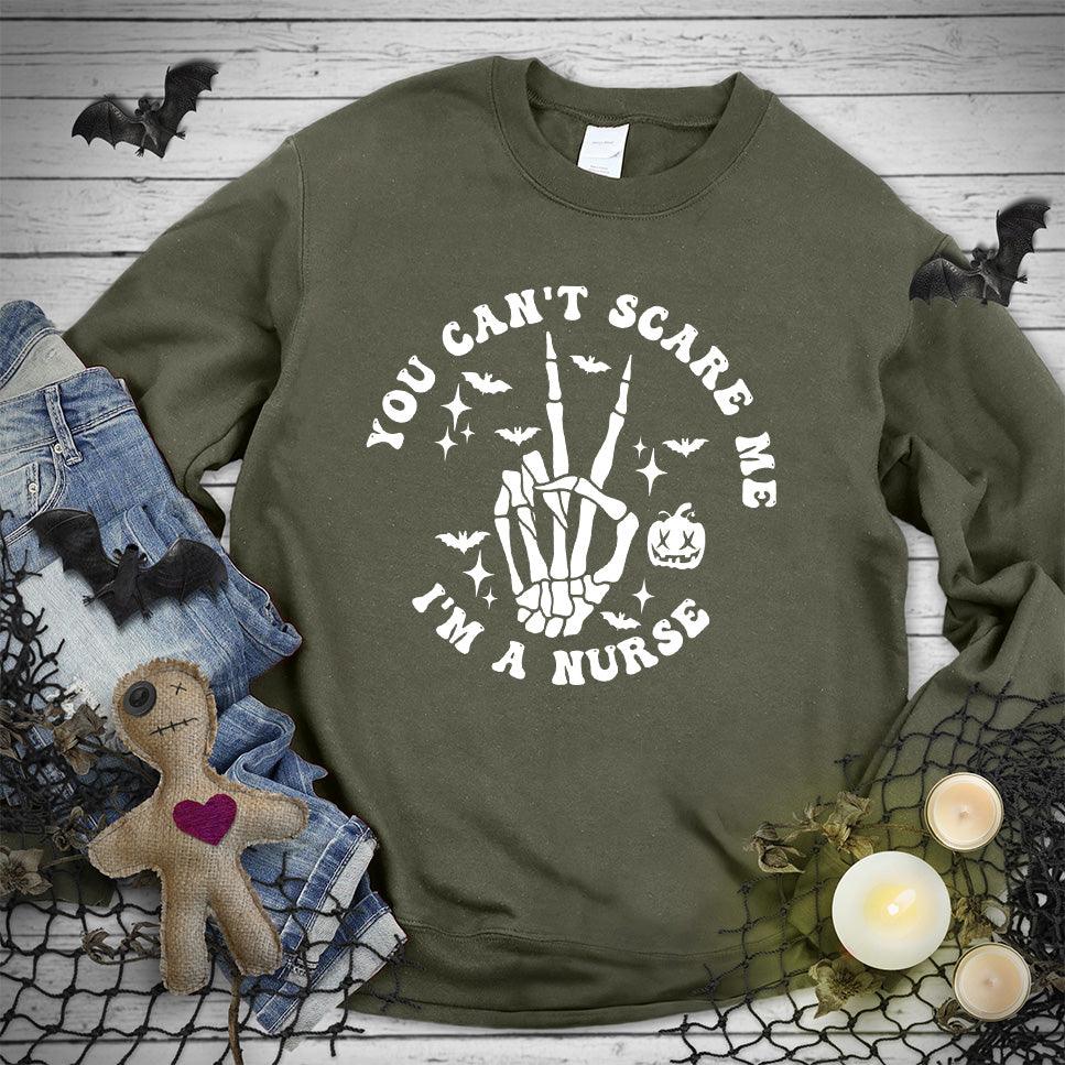 You Can't Scare Me I'm A Nurse Version 2 Sweatshirt