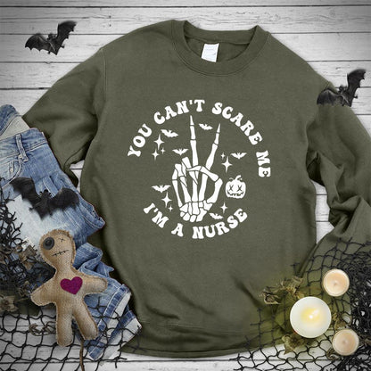 You Can't Scare Me I'm A Nurse Version 2 Sweatshirt