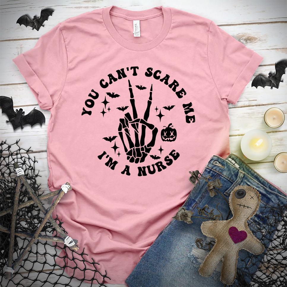 You Can't Scare Me I'm A Nurse Version 2 T-Shirt