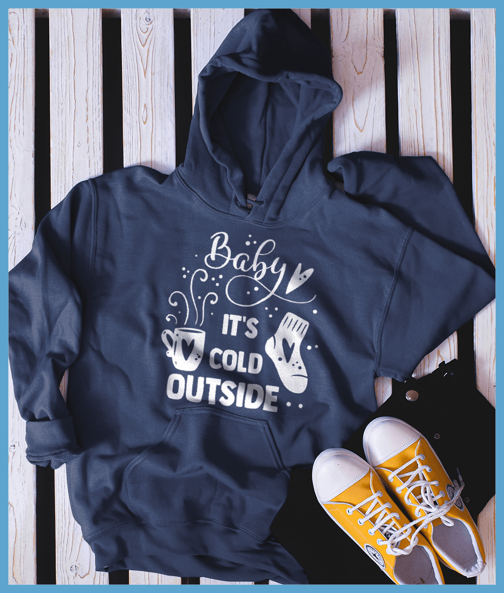 Baby It's Cold Outside Hoodie