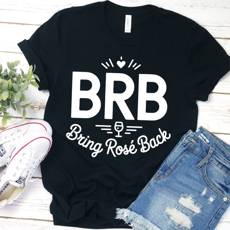 BRB Bring Rosé Back T-Shirt