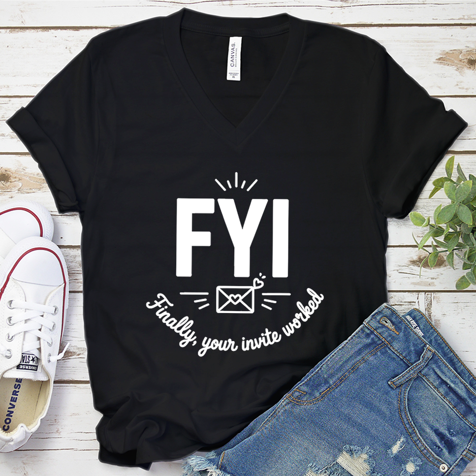 FYI Finally, Your Invite Worked V-Neck