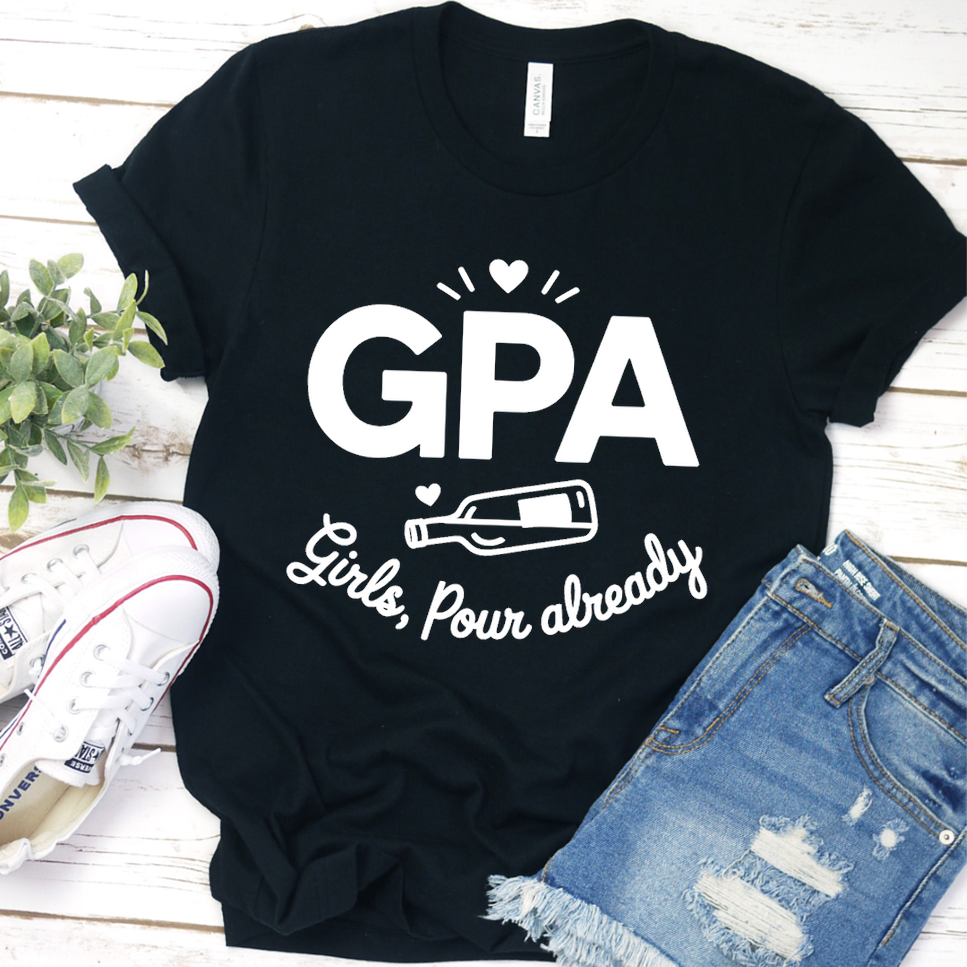 GPA Girls, Pour Already T-Shirt