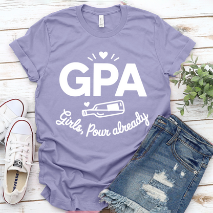 GPA Girls, Pour Already T-Shirt
