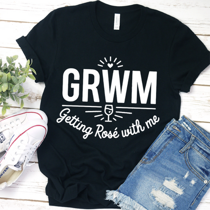 GRWM Getting Rosé With Me T-Shirt