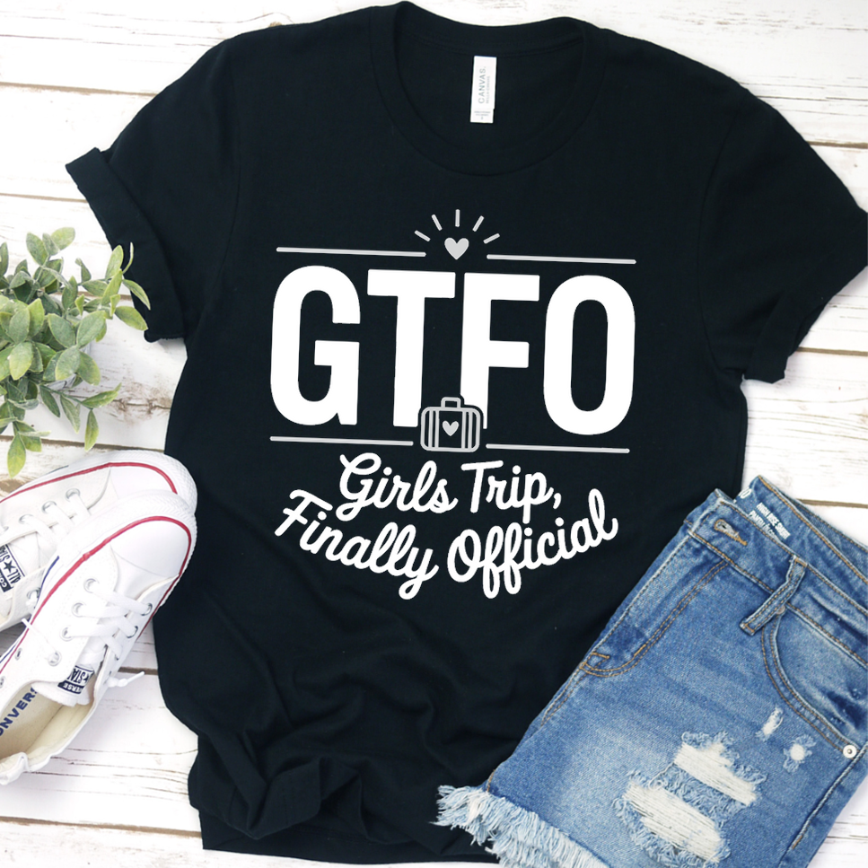 GTFO Girls Trip, Finally Official T-Shirt