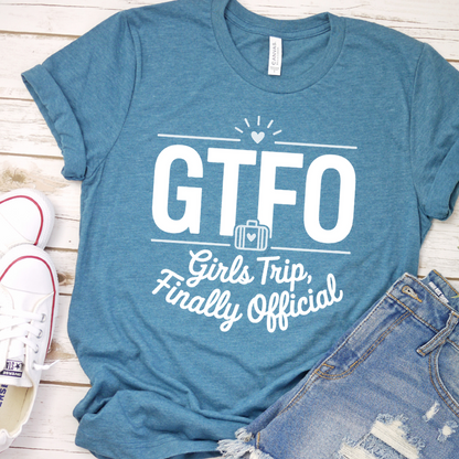 GTFO Girls Trip, Finally Official T-Shirt