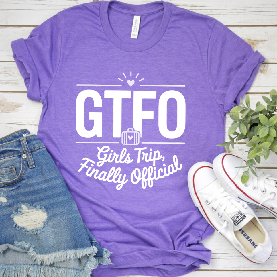 GTFO Girls Trip, Finally Official T-Shirt