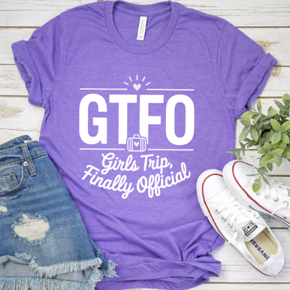 GTFO Girls Trip, Finally Official T-Shirt
