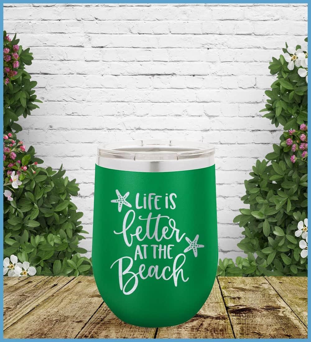 Life Is Better At The Beach Tumbler