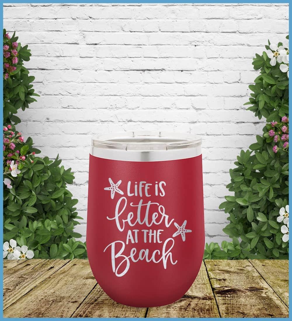 Life Is Better At The Beach Tumbler