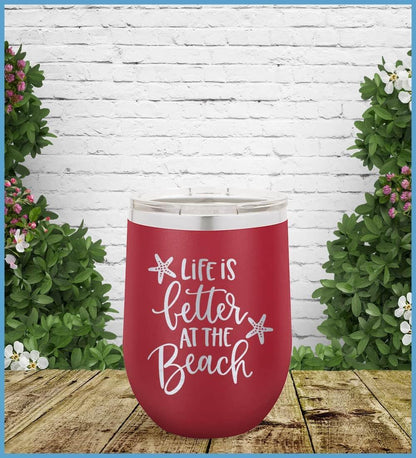 Life Is Better At The Beach Tumbler