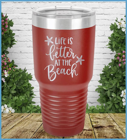 Life Is Better At The Beach Tumbler