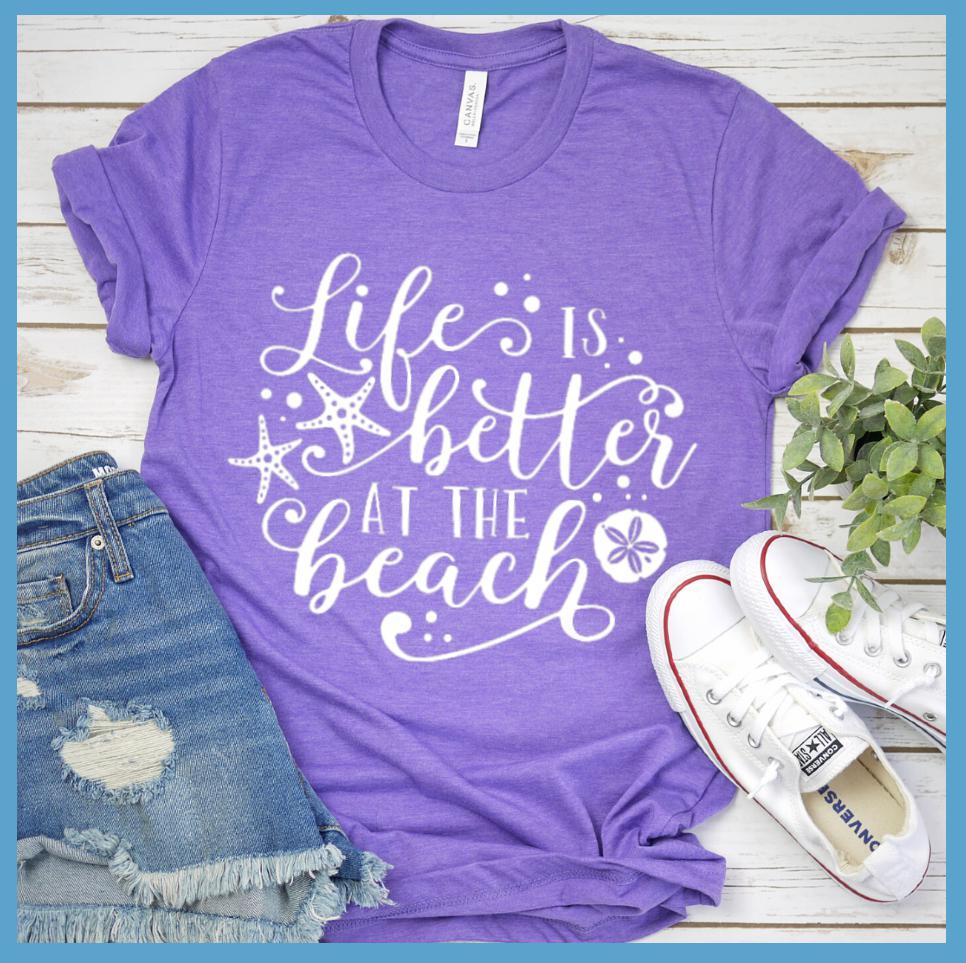 Life Is Better At The Beach Version 2 T-Shirt
