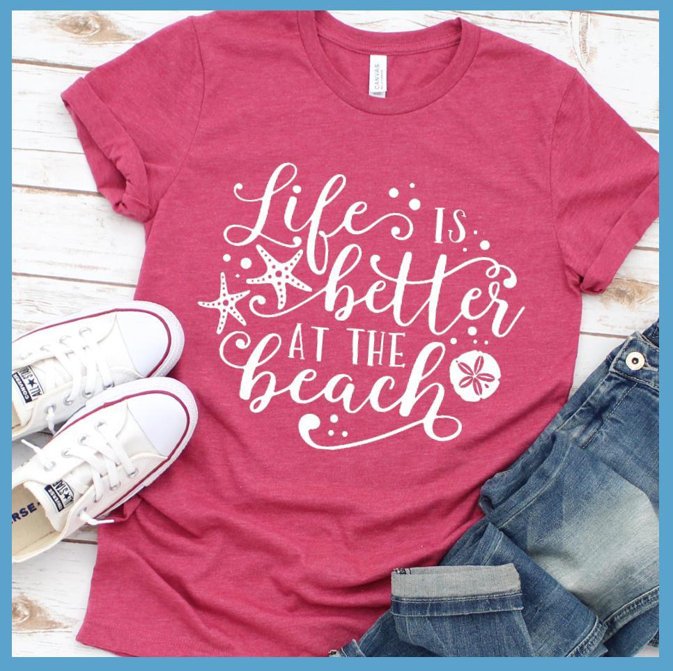 Life Is Better At The Beach Version 2 T-Shirt