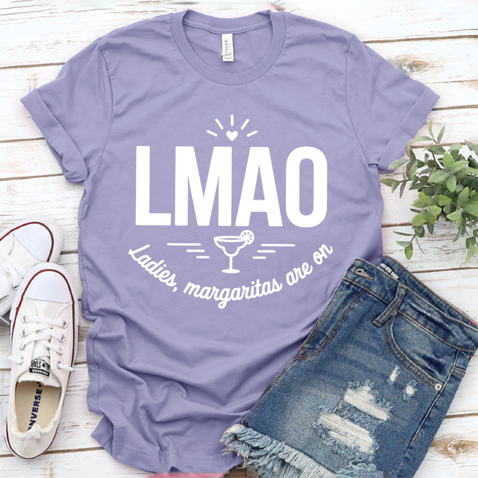 LMAO Ladies, Margaritas Are On T-Shirt
