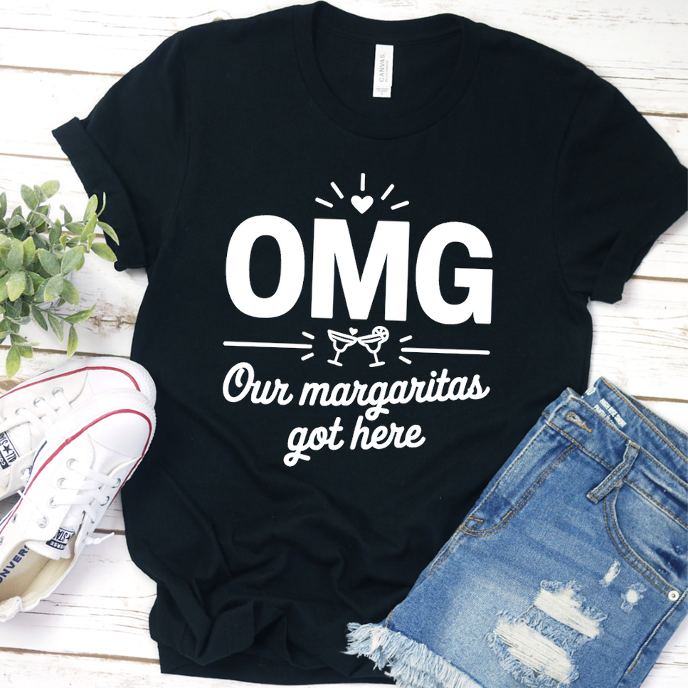 OMG Our Margaritas Got Here T-Shirt