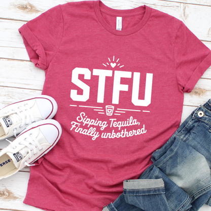 STFU Sipping Tequila, Finally Unbothered T-Shirt